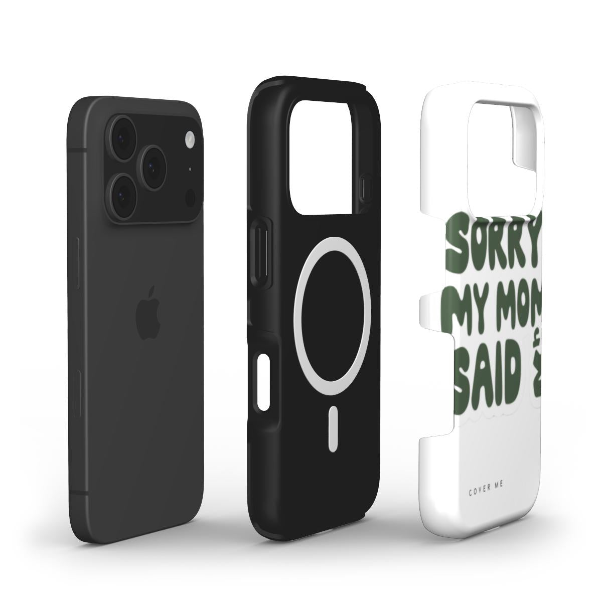 Sorry! My Mom Said No" MagSafe Tough phone case.