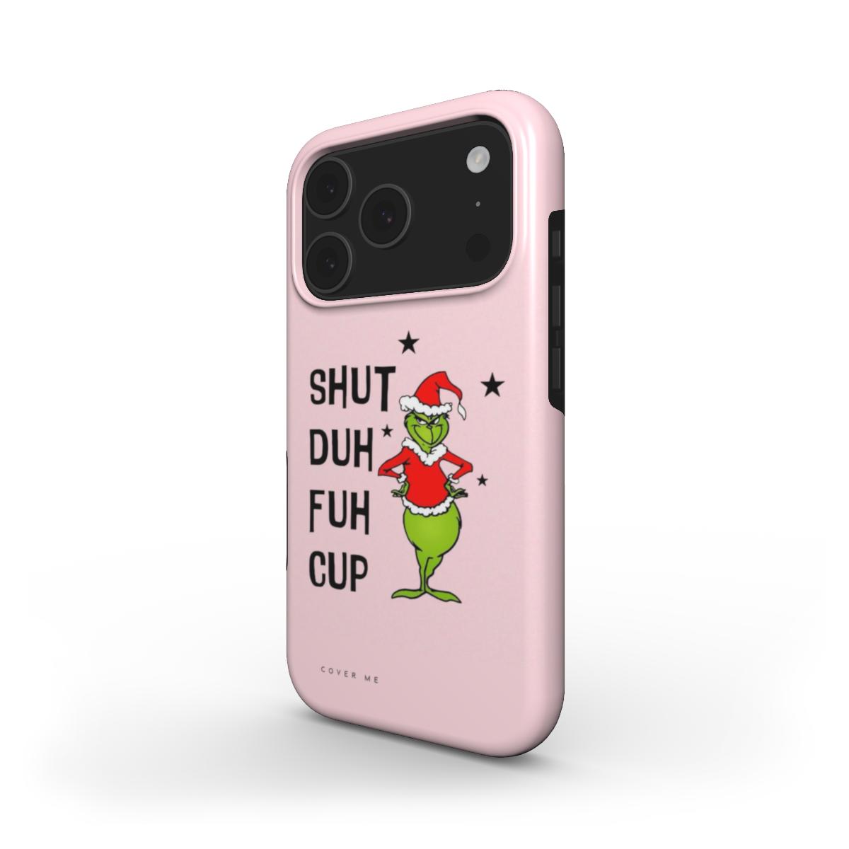 "SHUT DUH FUH CUP" Grinch MagSafe Tough Phone Case.