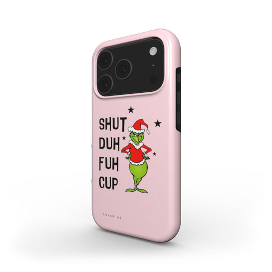 "SHUT DUH FUH CUP" Grinch MagSafe Tough Phone Case.