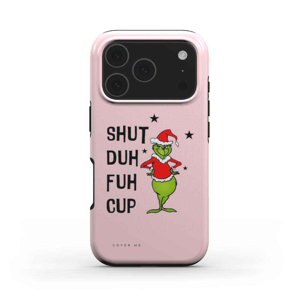 "SHUT DUH FUH CUP" Grinch MagSafe Tough Phone Case.