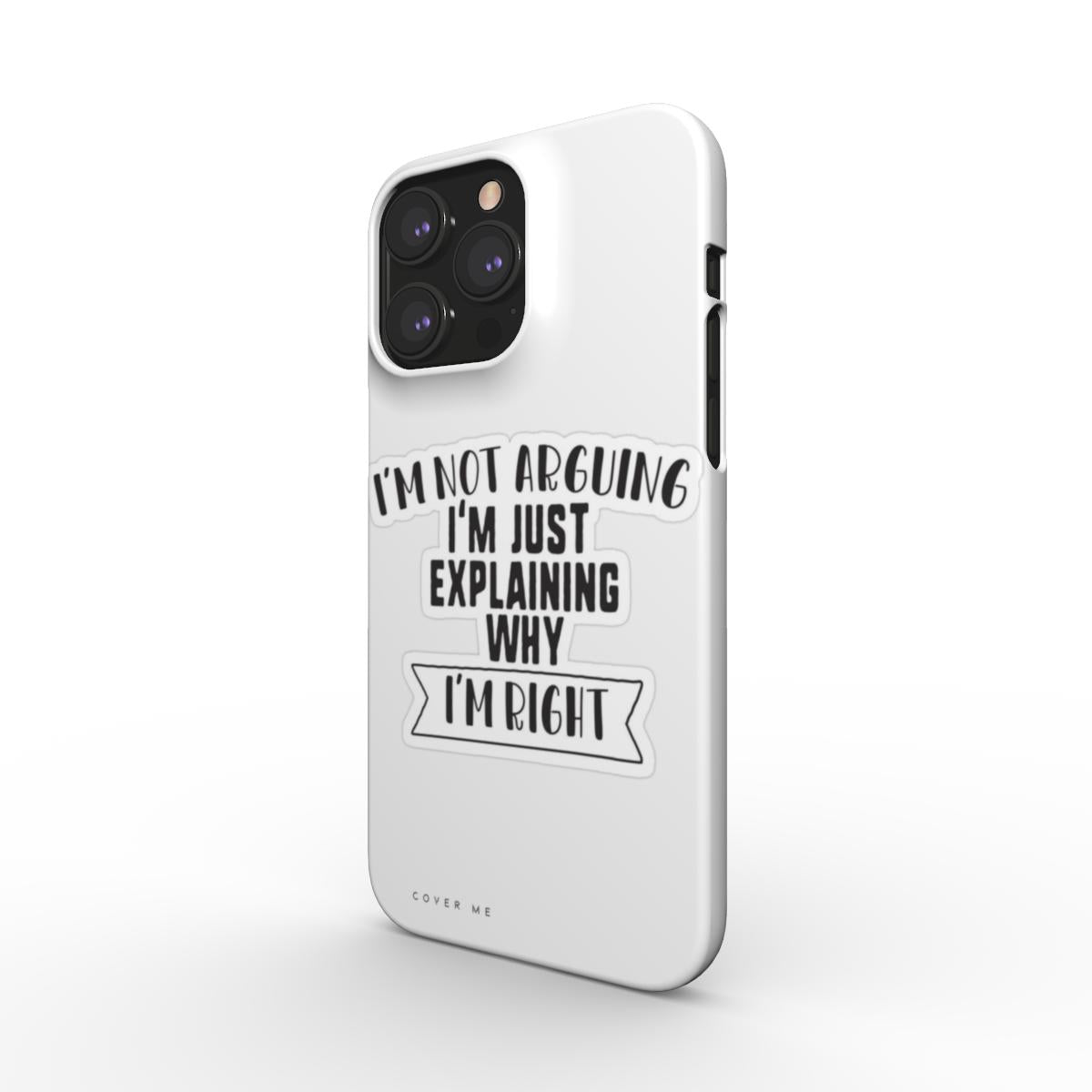 "I'm Right" Ultra-Thin Snap Phone Case