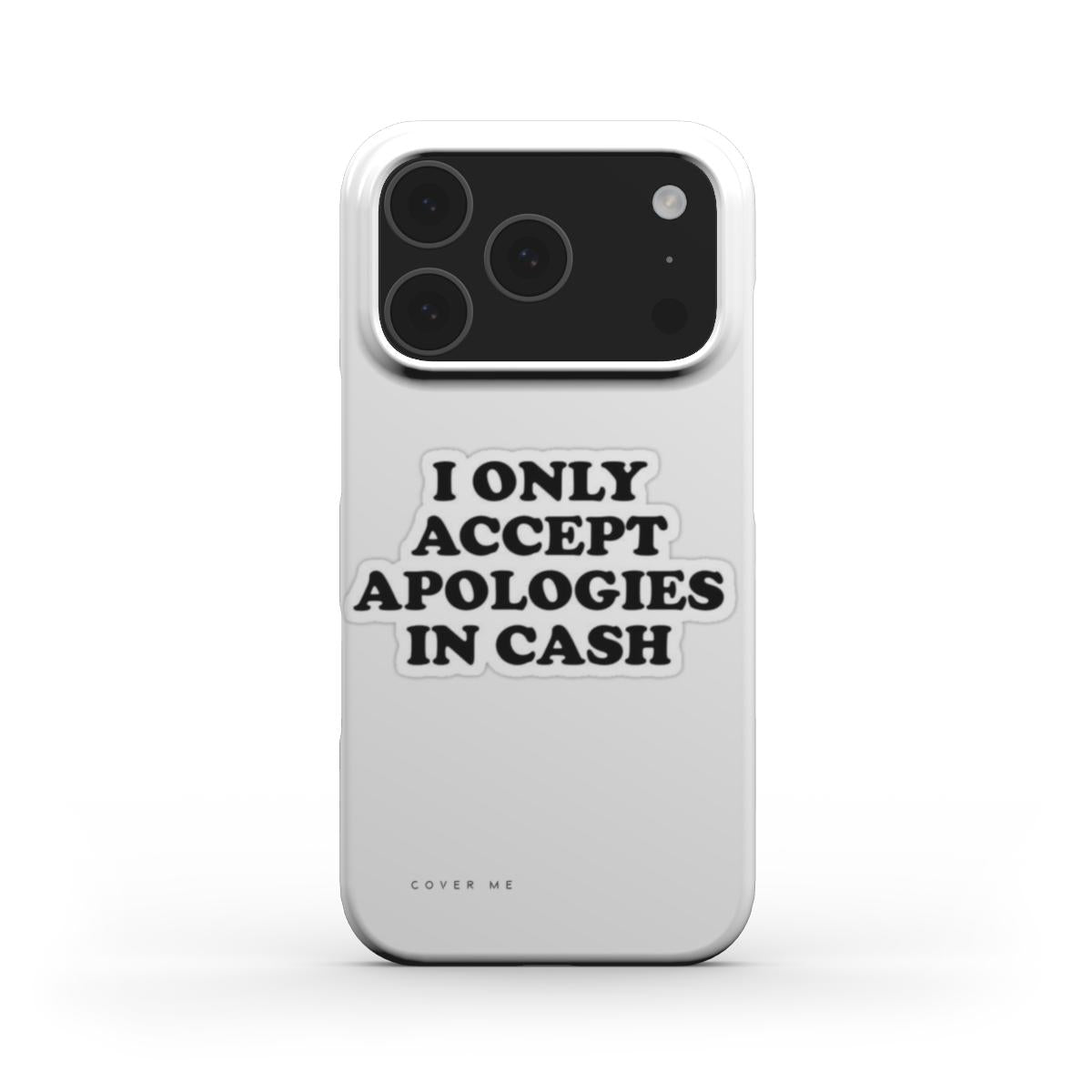 APOLOGY ACCEPTED (Cash Only ) Snap Phone Case