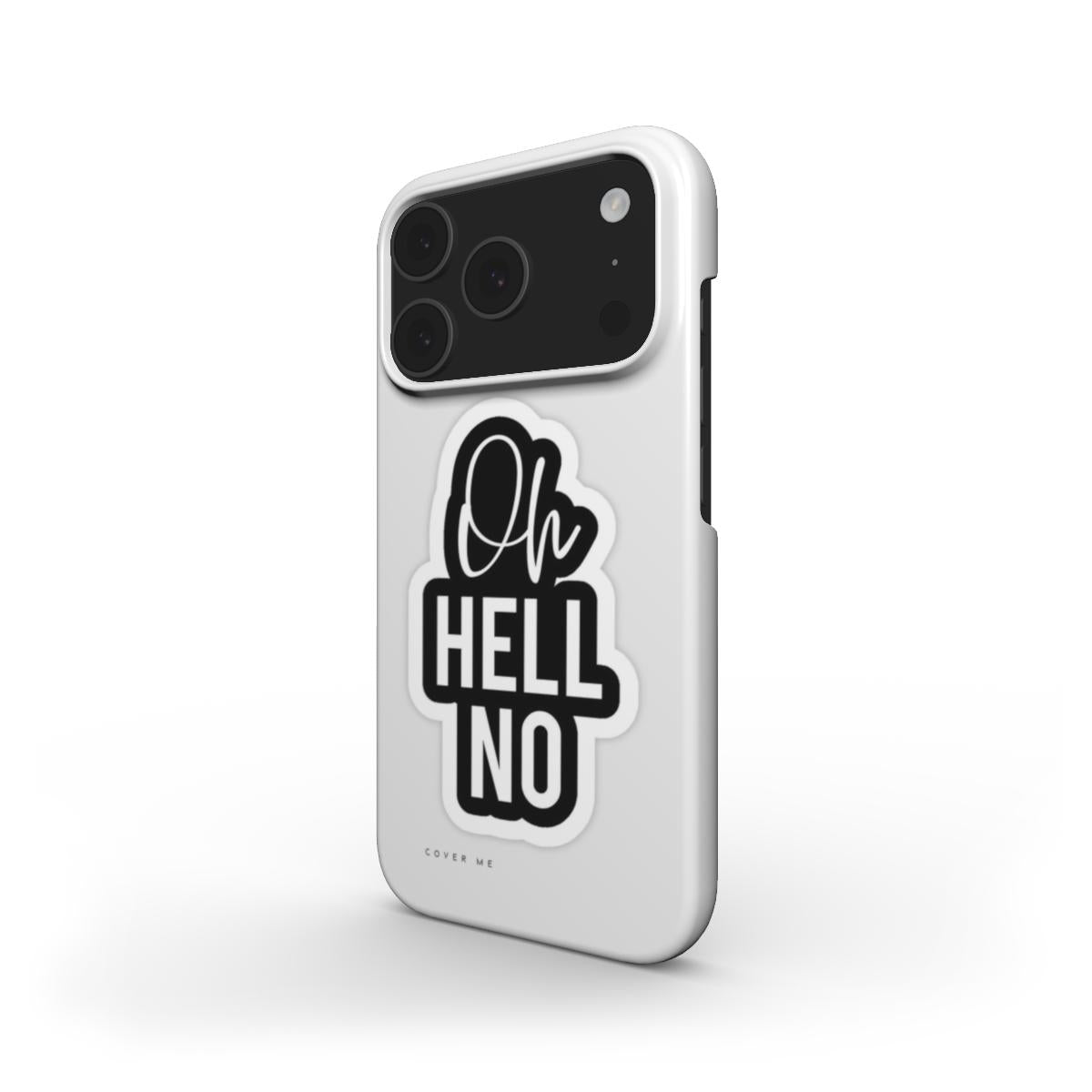 "Oh Hell No" Snap Phone Case
