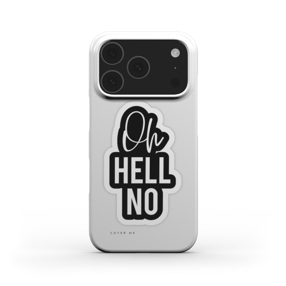 "Oh Hell No" Snap Phone Case