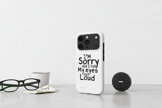 "Did I Roll My Eyes Out Loud?" Sarcastic Tough Phone Case with MagSafe